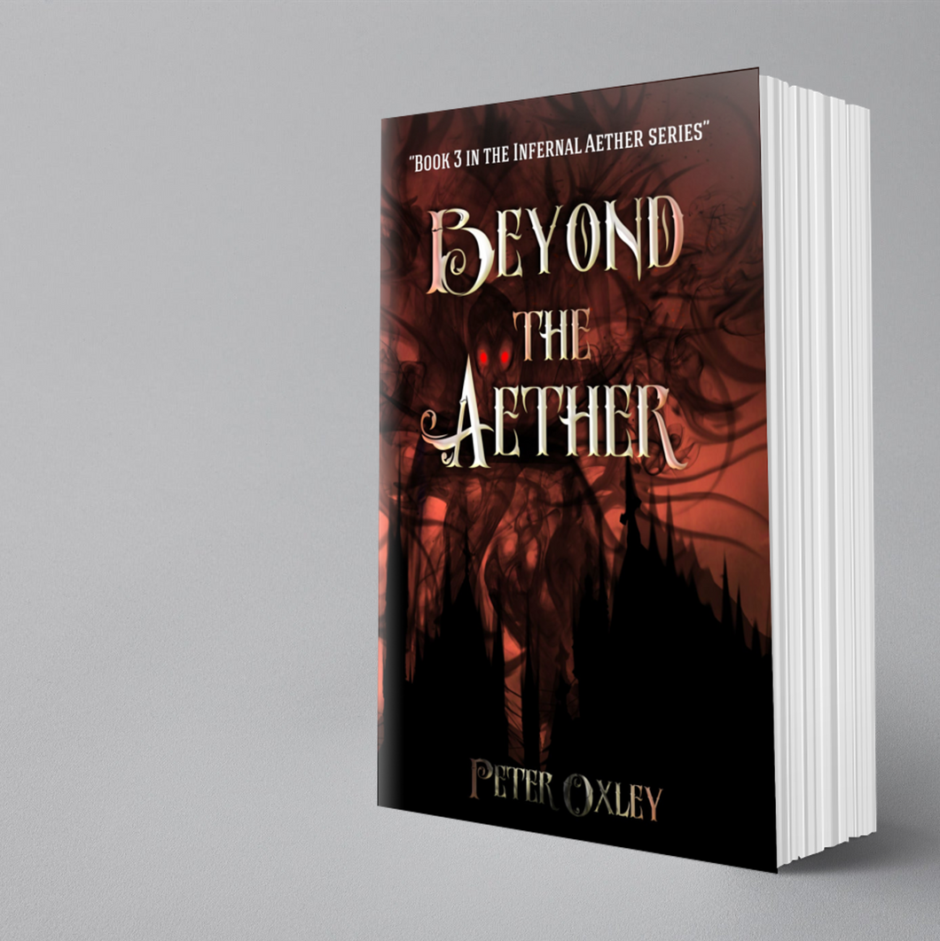 Beyond The Aether, by Peter Oxley (Infernal Aether Book 3)